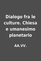 Dialogo fra le culture. Chiesa e umanesimo…