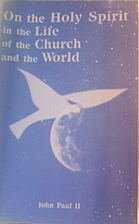 Dominum et Vivificantem / On the Holy Spirit…