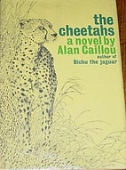 The Cheetahs by Alan Caillou