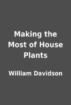 Making the Most of House Plants by William…