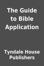 The Guide to Bible Application by Tyndale…