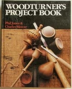 Woodturner's Project Book by Phil Jones