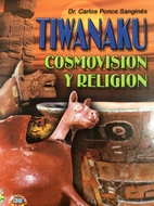 Tiwanaku, cosmovision y religion by Carlos…