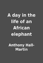 A day in the life of an African elephant by…