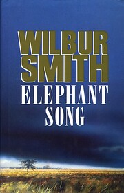 Elephant Song by Wilbur Smith