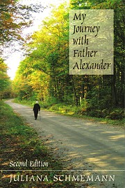 My Journey With Father Alexander by Matushka…