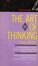 The Art of Thinking by Ernest Dimnet