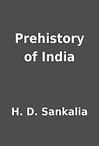 Prehistory of India by H. D. Sankalia