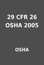 29 CFR 26 OSHA 2005 by OSHA