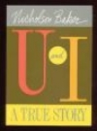 U and I: A True Story by Nicholson Baker