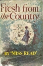 Fresh from the Country by Miss Read