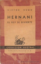 Hernani. Le roi s'amuse by Victor Hugo
