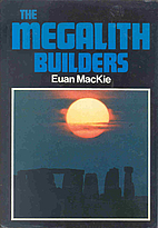 The Megalith Builders by Euan W. Mackie