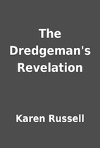 The Dredgeman's Revelation by Karen Russell