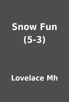 Snow Fun (5-3) by Lovelace Mh