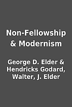Non-Fellowship & Modernism by George D.…