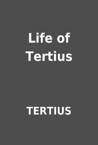 Life of Tertius by TERTIUS