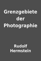 Grenzgebiete der Photographie by Rudolf…