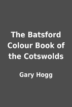 The Batsford Colour Book of the Cotswolds by…