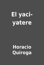 El yaci-yatere by Horacio Quiroga