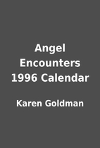 Angel Encounters 1996 Calendar by Karen…
