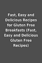 Fast, Easy and Delicious Recipes for Gluten…