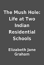 The Mush Hole: Life at Two Indian…