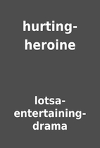 hurting-heroine by lotsa-entertaining-drama