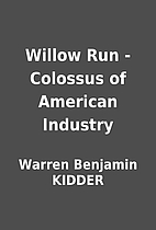 Willow Run - Colossus of American Industry…