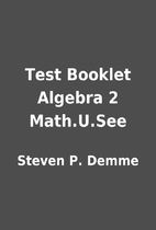 Test Booklet Algebra 2 Math.U.See by Steven…