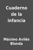 Cuaderno de la infancia by Máximo Avilés…
