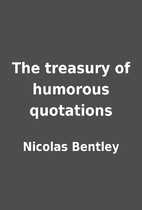 The treasury of humorous quotations by…