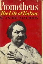 Prometheus: The Life of Balzac by André…