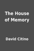 The House of Memory by David Citino