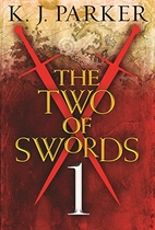 The Two of Swords: Part 1 by K. J. Parker