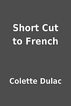 Short Cut to French by Colette Dulac