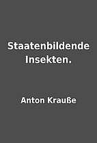 Staatenbildende Insekten. by Anton Krauße
