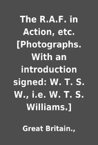 The R.A.F. in Action, etc. [Photographs.…