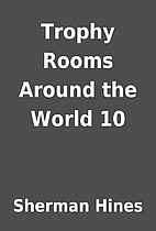 Trophy Rooms Around the World 10 by Sherman…