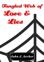 Tangled Web of Love & Lies by John J. Archer