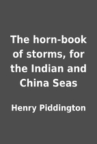 The horn-book of storms, for the Indian and…