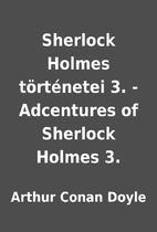Sherlock Holmes történetei 3. - Adcentures…
