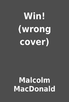 Win! (wrong cover) by Malcolm MacDonald