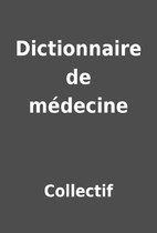 Dictionnaire de médecine by Collectif