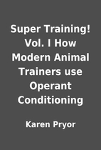 Super Training! Vol. I How Modern Animal…