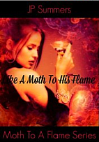 Like A Moth To His Flame (Part I) by JP…