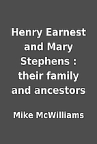 Henry Earnest and Mary Stephens : their…