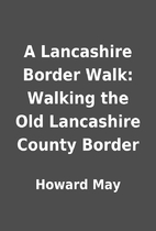 A Lancashire Border Walk: Walking the Old…