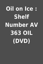 Oil on Ice : Shelf Number AV 363 OIL (DVD)