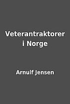 Veterantraktorer i Norge by Arnulf Jensen
